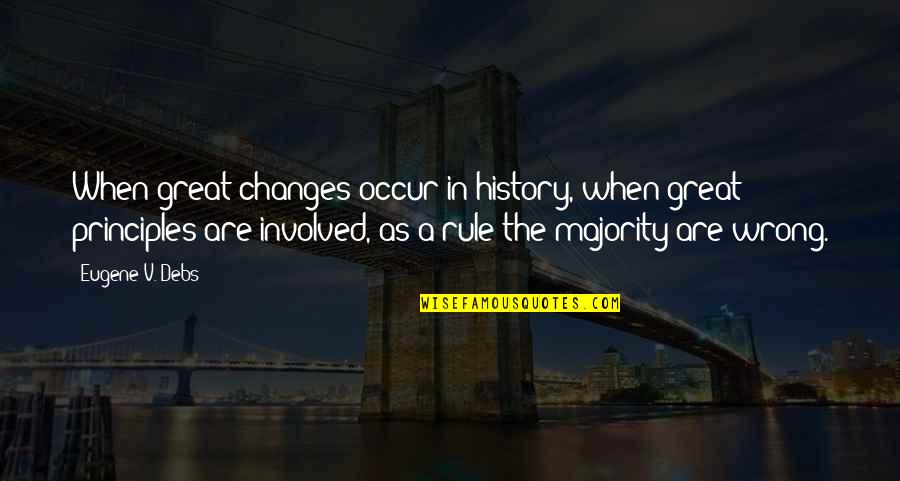 Emancipate Nc Quotes By Eugene V. Debs: When great changes occur in history, when great Emancipate Nc Quotes By Eugene V. Debs: When great changes occur in history, when great