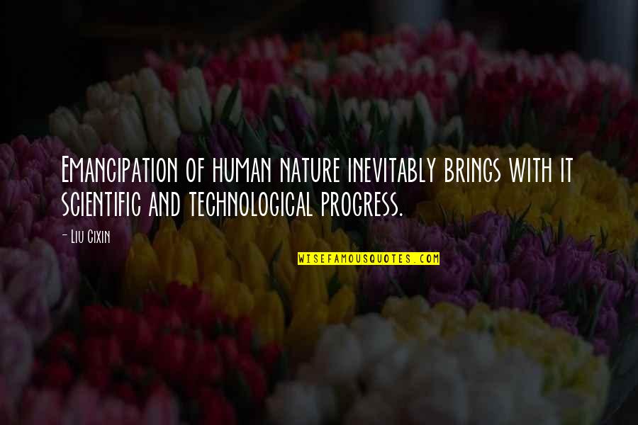 Emancipation From Quotes By Liu Cixin: Emancipation of human nature inevitably brings with it Emancipation From Quotes By Liu Cixin: Emancipation of human nature inevitably brings with it