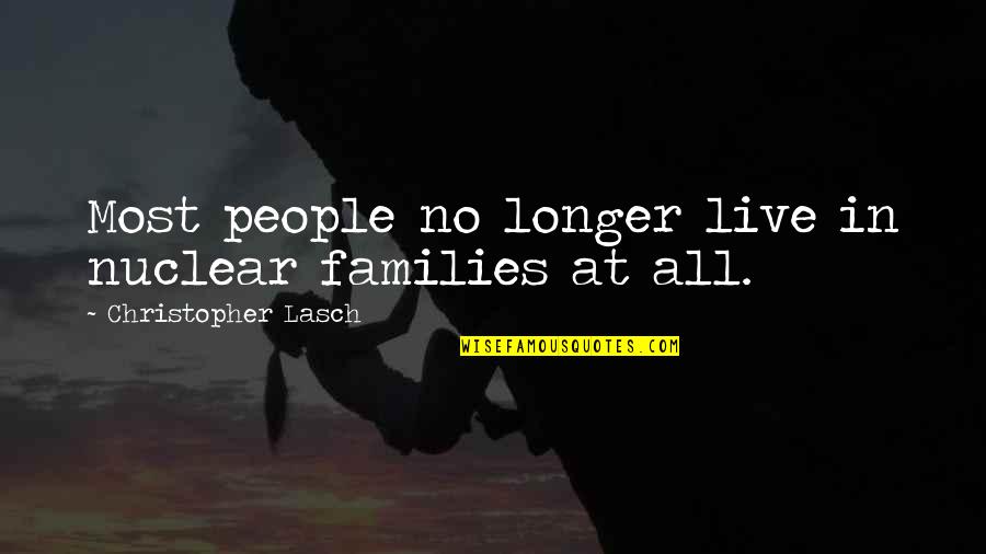 Emancipator Quotes By Christopher Lasch: Most people no longer live in nuclear families