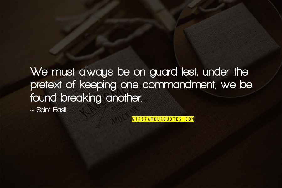 Emanoil Ionescu Quotes By Saint Basil: We must always be on guard lest, under Emanoil Ionescu Quotes By Saint Basil: We must always be on guard lest, under