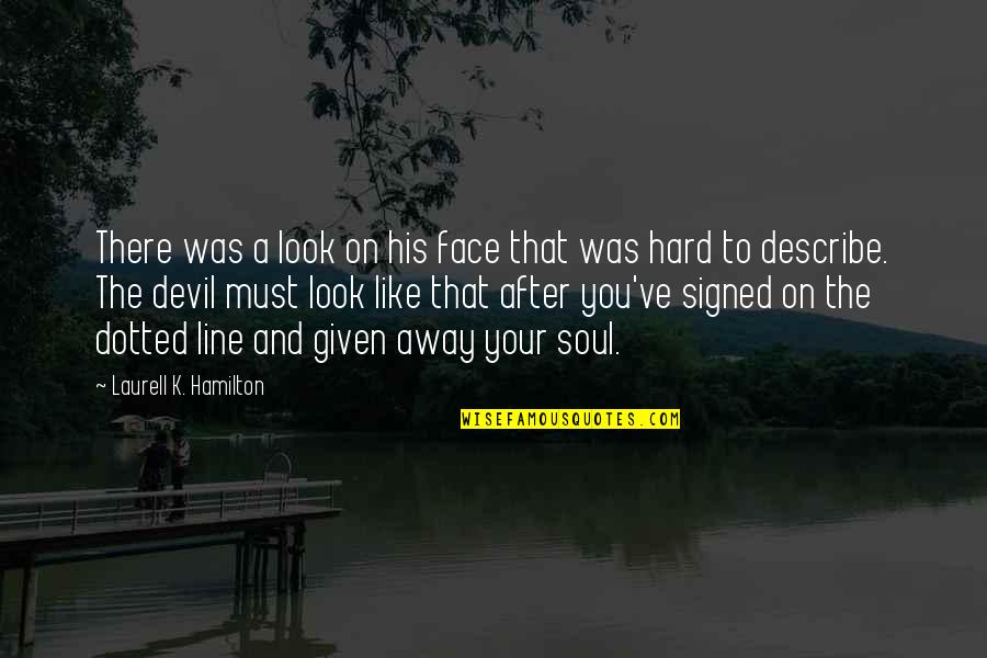 Emanouela Tsonta Quotes By Laurell K. Hamilton: There was a look on his face that Emanouela Tsonta Quotes By Laurell K. Hamilton: There was a look on his face that