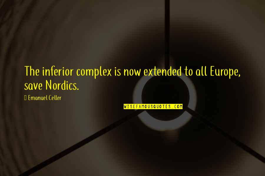 Emanuel Celler Quotes By Emanuel Celler: The inferior complex is now extended to all