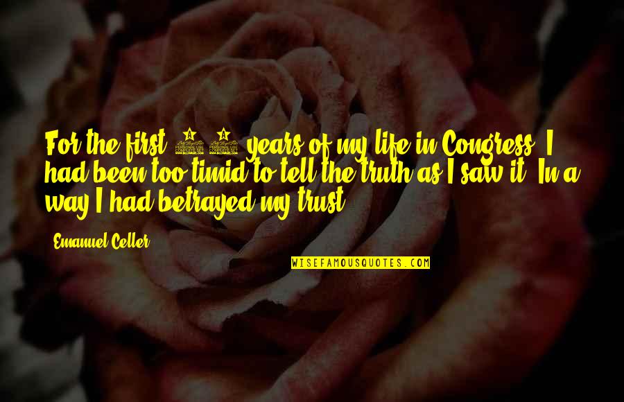 Emanuel Celler Quotes By Emanuel Celler: For the first 10 years of my life