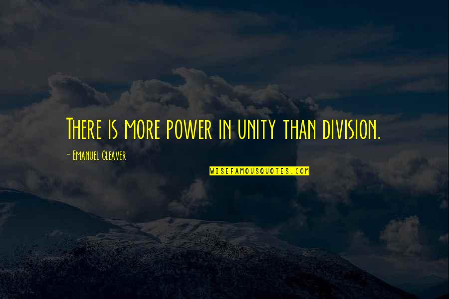 Emanuel Cleaver Quotes By Emanuel Cleaver: There is more power in unity than division.