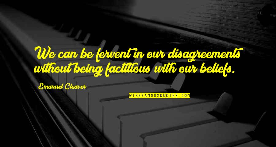 Emanuel Cleaver Quotes By Emanuel Cleaver: We can be fervent in our disagreements without