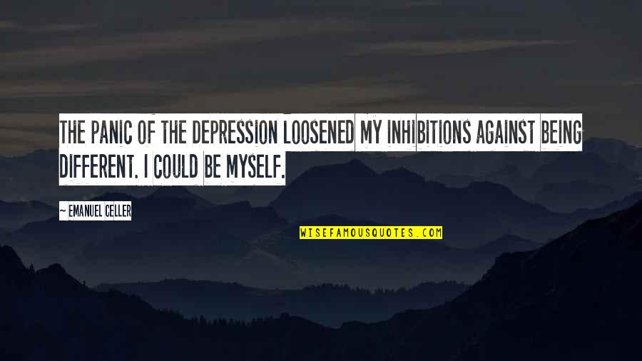 Emanuel Quotes By Emanuel Celler: The panic of the Depression loosened my inhibitions Emanuel Quotes By Emanuel Celler: The panic of the Depression loosened my inhibitions