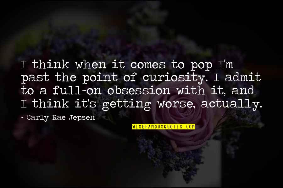 Emanuela Botto Quotes By Carly Rae Jepsen: I think when it comes to pop I'm