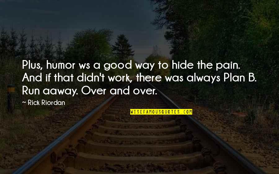 Emanuele Berry Quotes By Rick Riordan: Plus, humor ws a good way to hide Emanuele Berry Quotes By Rick Riordan: Plus, humor ws a good way to hide