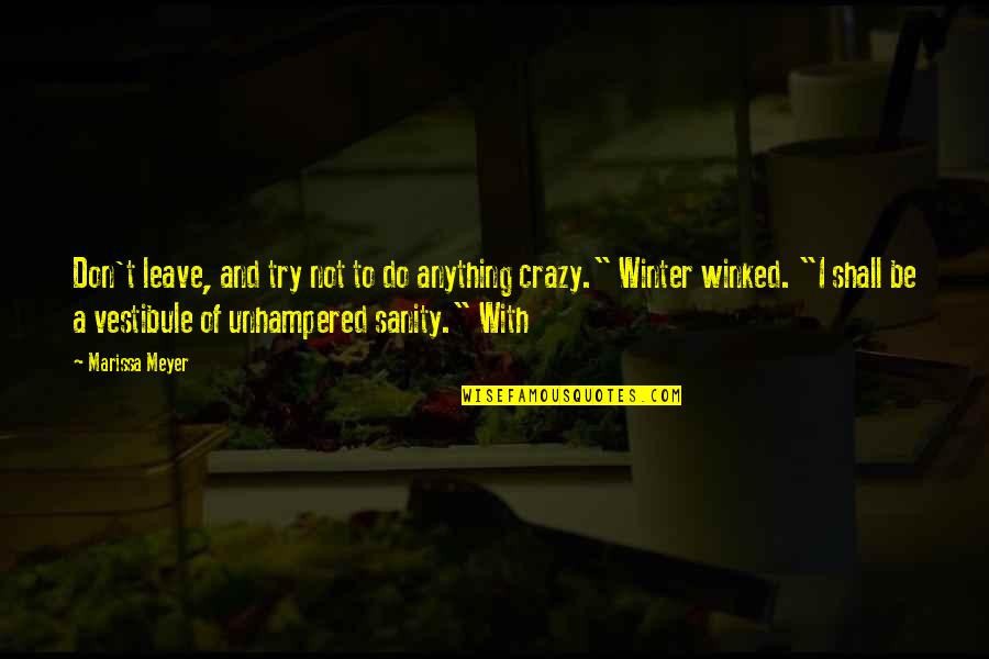 Emanuele Ferrari Quotes By Marissa Meyer: Don't leave, and try not to do anything Emanuele Ferrari Quotes By Marissa Meyer: Don't leave, and try not to do anything