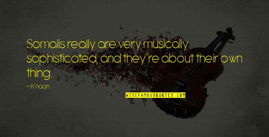 Emanuella Video Quotes By K'naan: Somalis really are very musically sophisticated, and they're