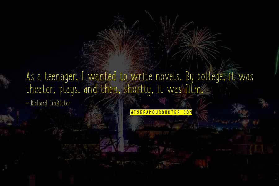 Emanuella Video Quotes By Richard Linklater: As a teenager, I wanted to write novels. Emanuella Video Quotes By Richard Linklater: As a teenager, I wanted to write novels.