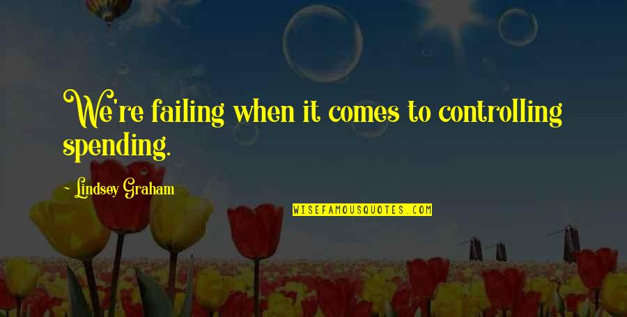 Emanuil Gojdu Quotes By Lindsey Graham: We're failing when it comes to controlling spending.