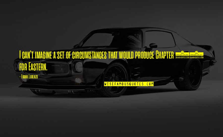 Emaranhado Sinonimos Quotes By Frank Lorenzo: I can't imagine a set of circumstances that