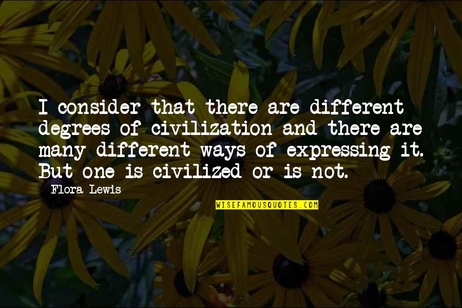 Ematram Quotes By Flora Lewis: I consider that there are different degrees of Ematram Quotes By Flora Lewis: I consider that there are different degrees of