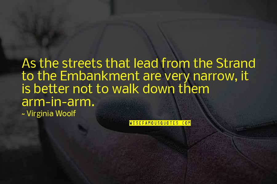 Embankment Quotes By Virginia Woolf: As the streets that lead from the Strand