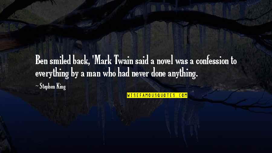 Embarassed Quotes By Stephen King: Ben smiled back, 'Mark Twain said a novel Embarassed Quotes By Stephen King: Ben smiled back, 'Mark Twain said a novel