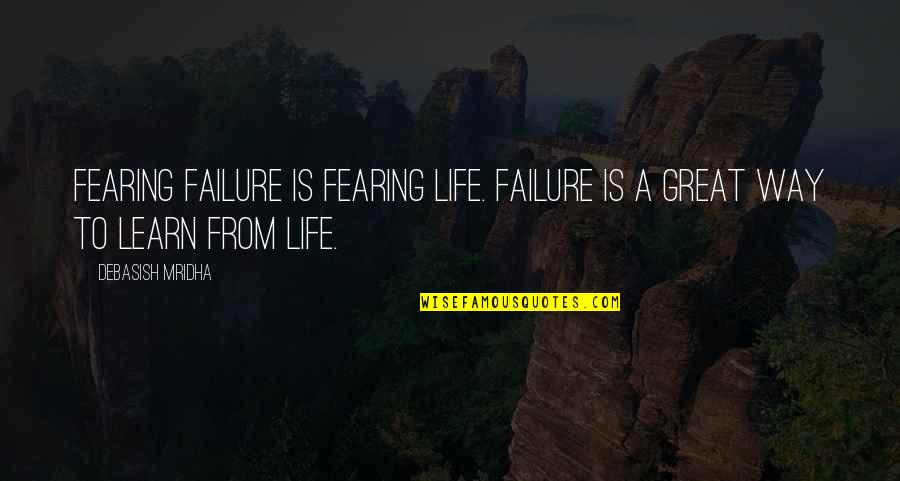 Embarazadas Abotonadas Quotes By Debasish Mridha: Fearing failure is fearing life. Failure is a