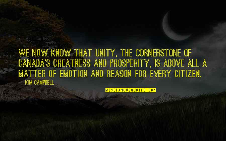 Embarcaciones Online Quotes By Kim Campbell: We now know that unity, the cornerstone of Embarcaciones Online Quotes By Kim Campbell: We now know that unity, the cornerstone of
