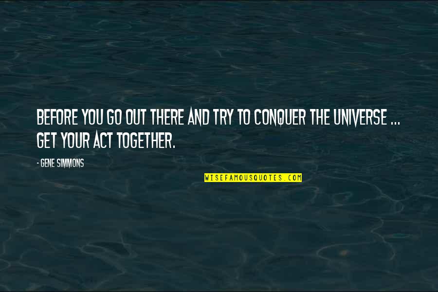 Embargo Def Quotes By Gene Simmons: Before you go out there and try to