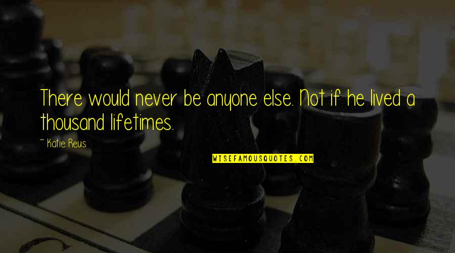 Embargo Def Quotes By Katie Reus: There would never be anyone else. Not if