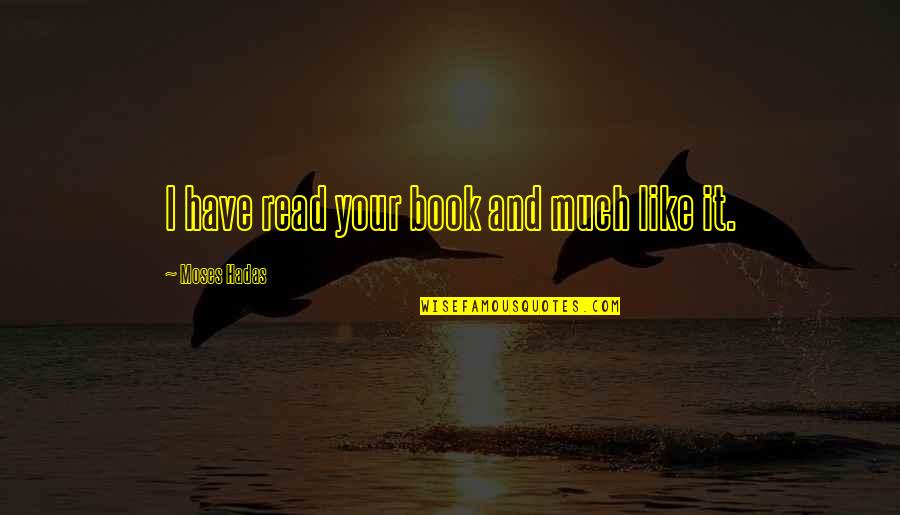 Embargo Def Quotes By Moses Hadas: I have read your book and much like Embargo Def Quotes By Moses Hadas: I have read your book and much like