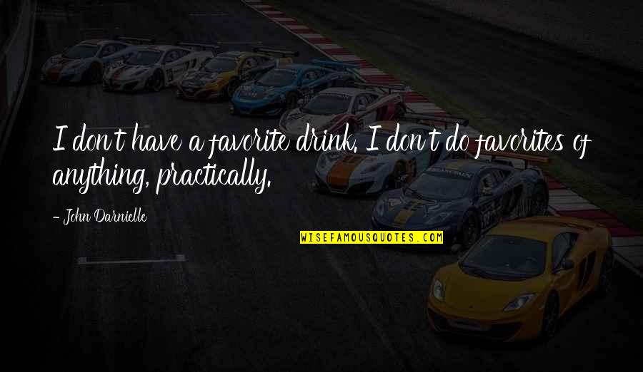 Embargo Synonym Quotes By John Darnielle: I don't have a favorite drink. I don't