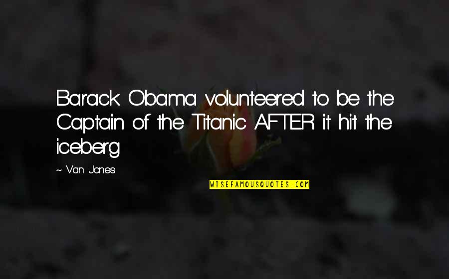 Embargoes Define Quotes By Van Jones: Barack Obama volunteered to be the Captain of