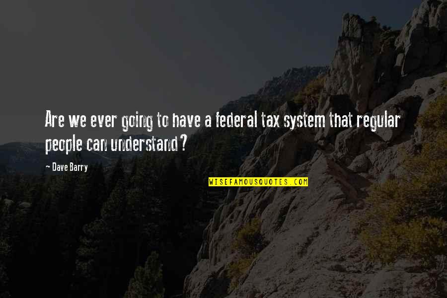 Embargoes On Foreign Quotes By Dave Barry: Are we ever going to have a federal