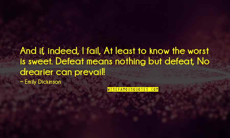 Embark Quotes By Emily Dickinson: And if, indeed, I fail, At least to