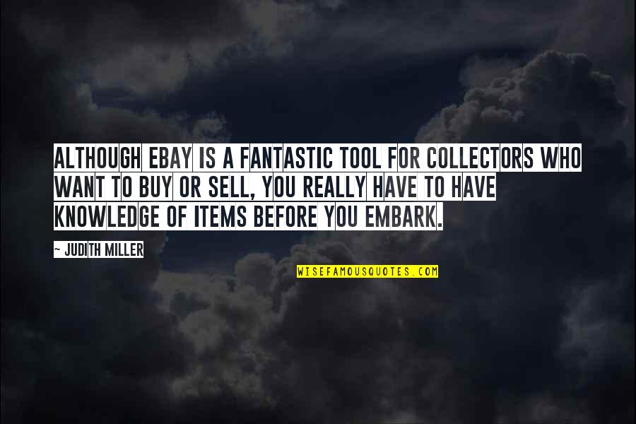 Embark Quotes By Judith Miller: Although eBay is a fantastic tool for collectors