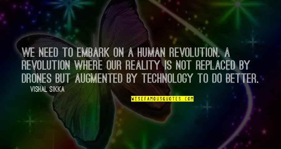 Embark Quotes By Vishal Sikka: We need to embark on a human revolution.