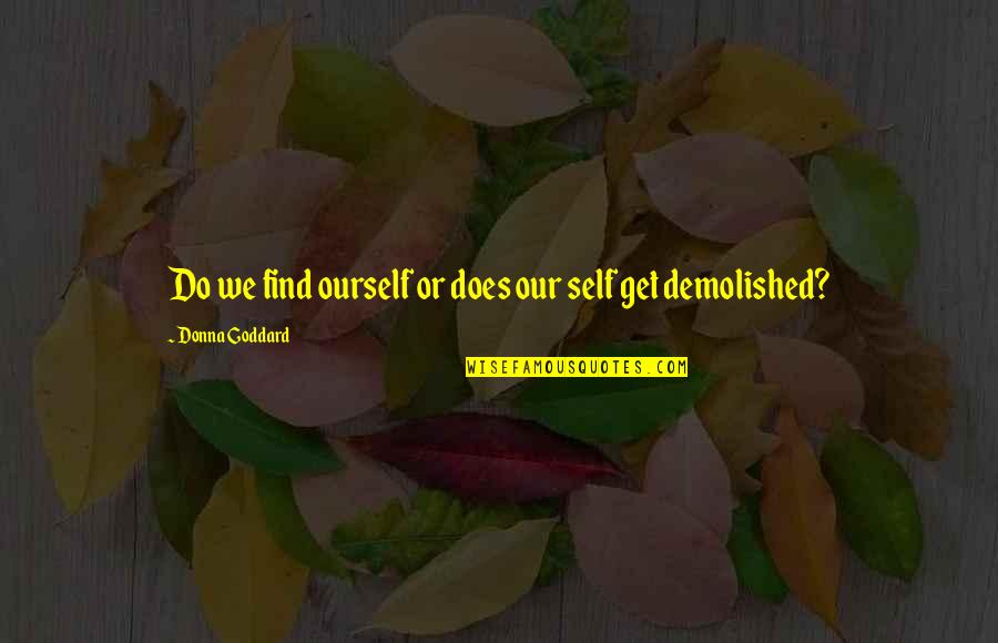 Embarked Means Quotes By Donna Goddard: Do we find ourself or does our self