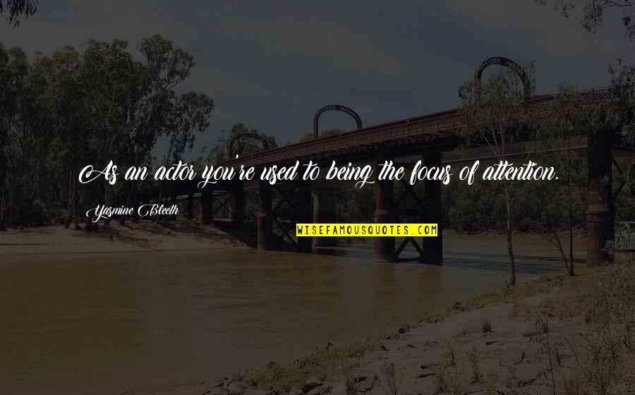 Embarked Synonym Quotes By Yasmine Bleeth: As an actor you're used to being the Embarked Synonym Quotes By Yasmine Bleeth: As an actor you're used to being the