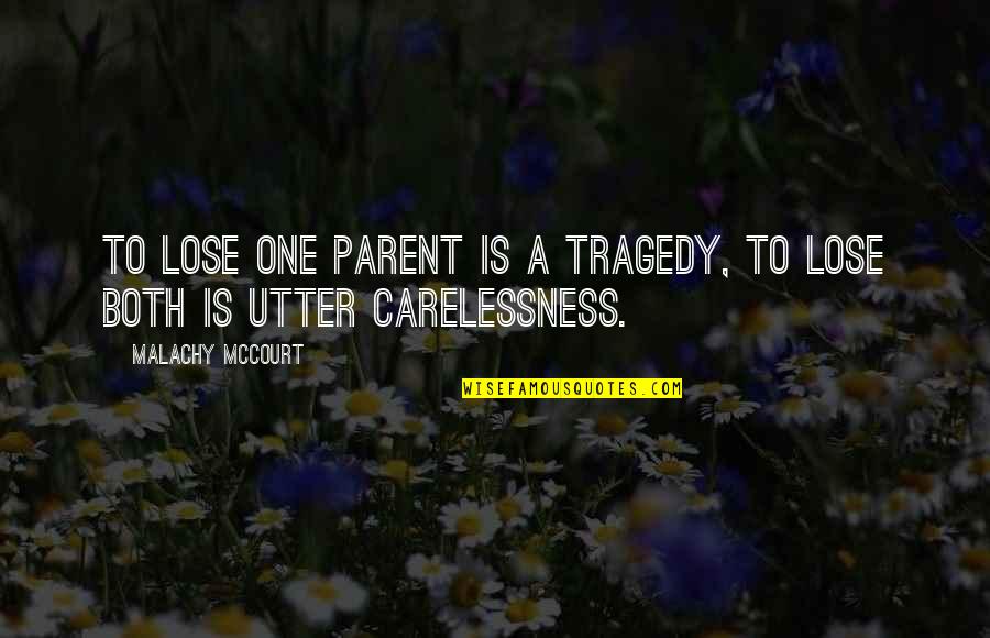 Embarking On A New Adventure Quotes By Malachy McCourt: To lose one parent is a tragedy, to