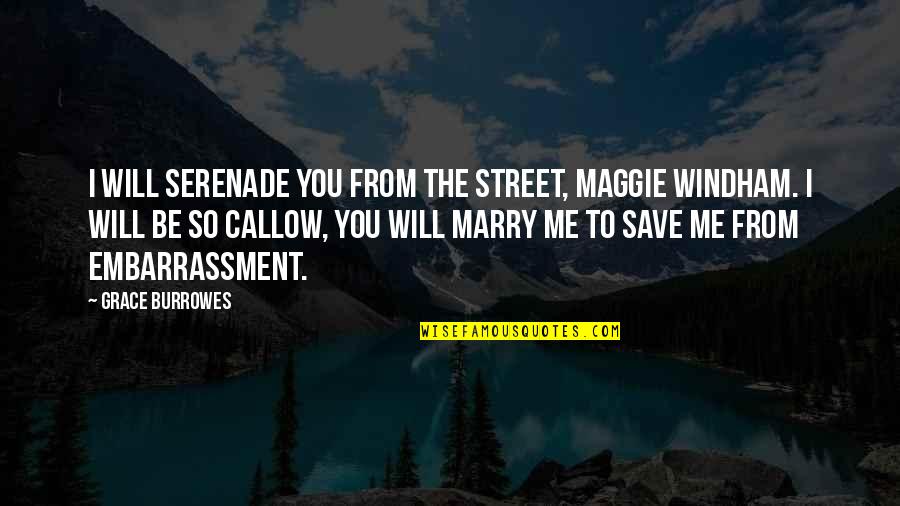 Embarrassment Quotes By Grace Burrowes: I will serenade you from the street, Maggie