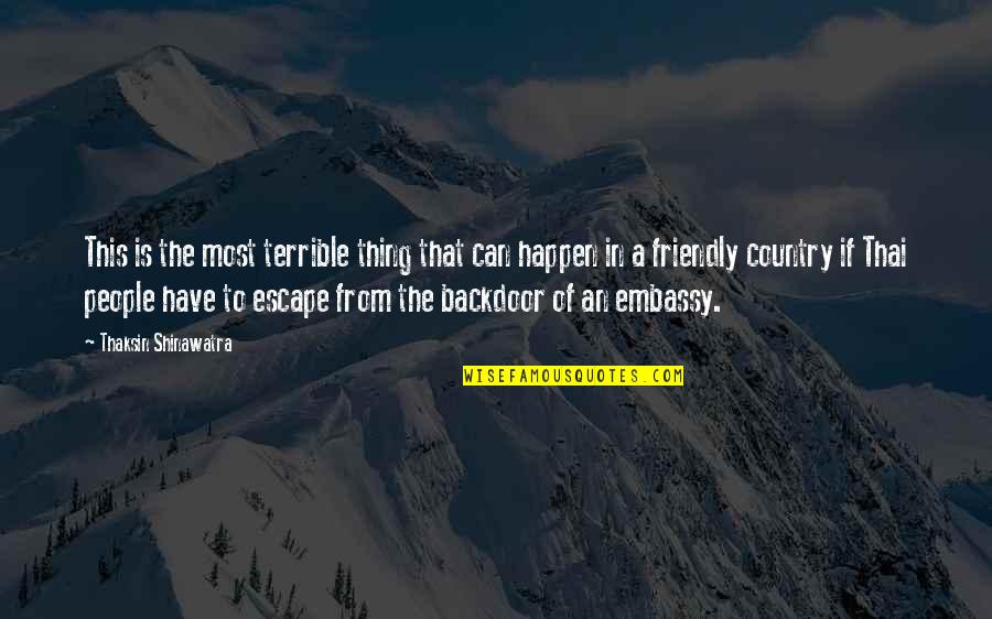 Embassy's Quotes By Thaksin Shinawatra: This is the most terrible thing that can Embassy's Quotes By Thaksin Shinawatra: This is the most terrible thing that can