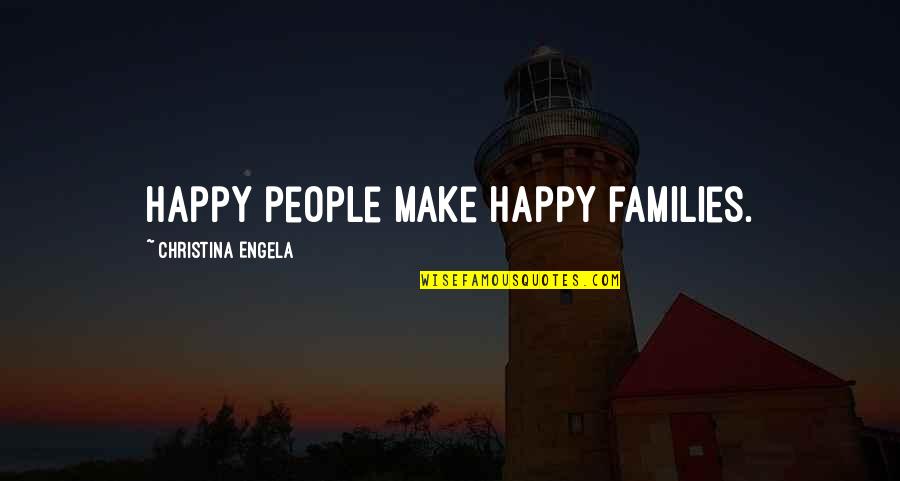 Embate Rae Quotes By Christina Engela: Happy people make happy families.