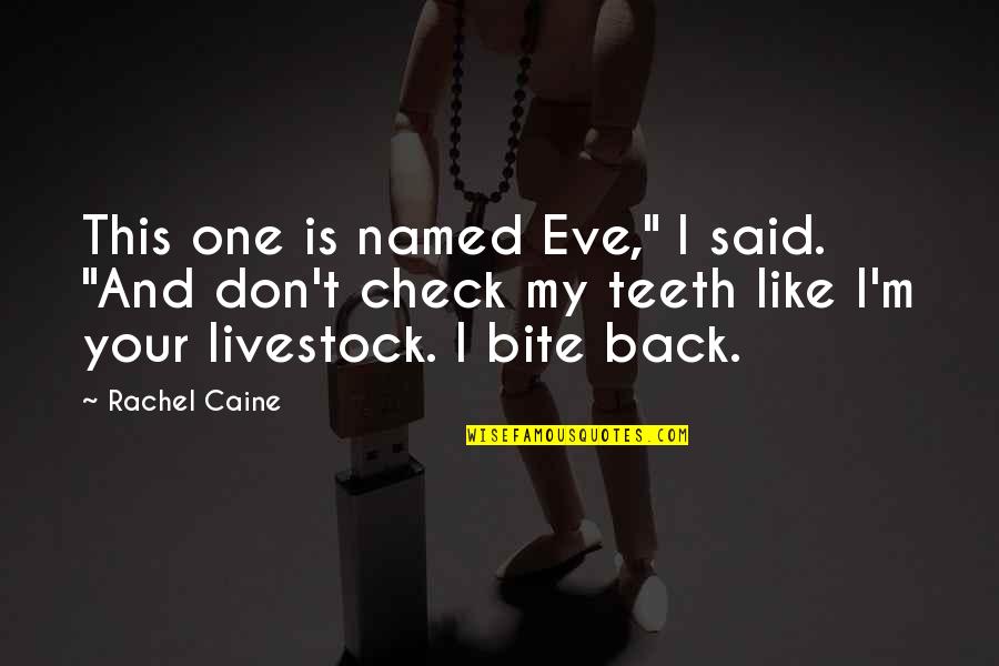 Embate Significado Quotes By Rachel Caine: This one is named Eve," I said. "And Embate Significado Quotes By Rachel Caine: This one is named Eve," I said. "And