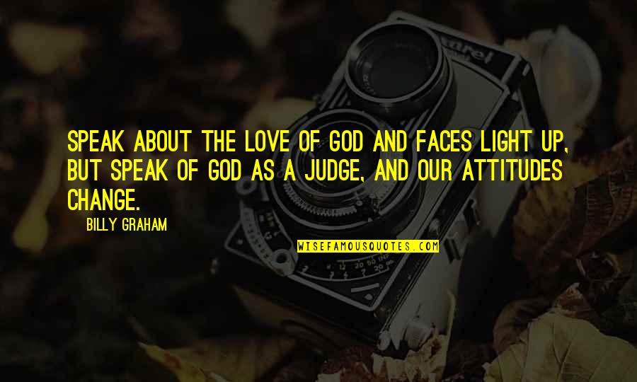 Embaumi Quotes By Billy Graham: Speak about the love of God and faces