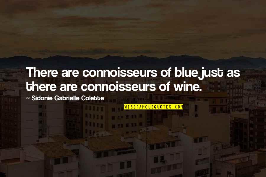 Embed Your Quotes By Sidonie Gabrielle Colette: There are connoisseurs of blue just as there