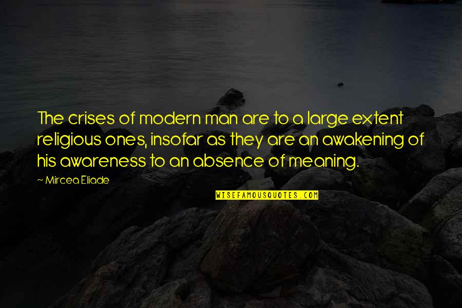 Embeds Quotes By Mircea Eliade: The crises of modern man are to a