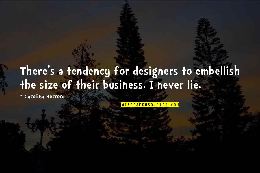 Embellish Quotes By Carolina Herrera: There's a tendency for designers to embellish the