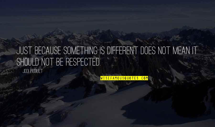 Embellishments Synonym Quotes By Jodi Picoult: Just because something is different does not mean