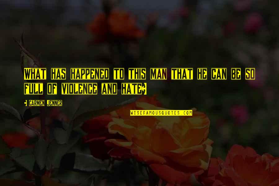 Emberi S Quotes By Carmen Jenner: What has happened to this man that he