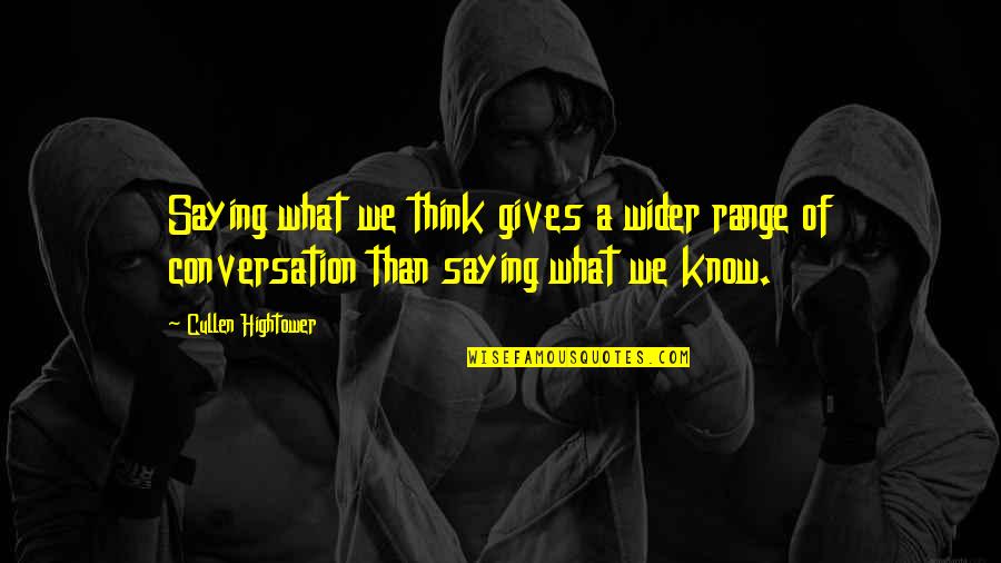 Emberi S Quotes By Cullen Hightower: Saying what we think gives a wider range Emberi S Quotes By Cullen Hightower: Saying what we think gives a wider range