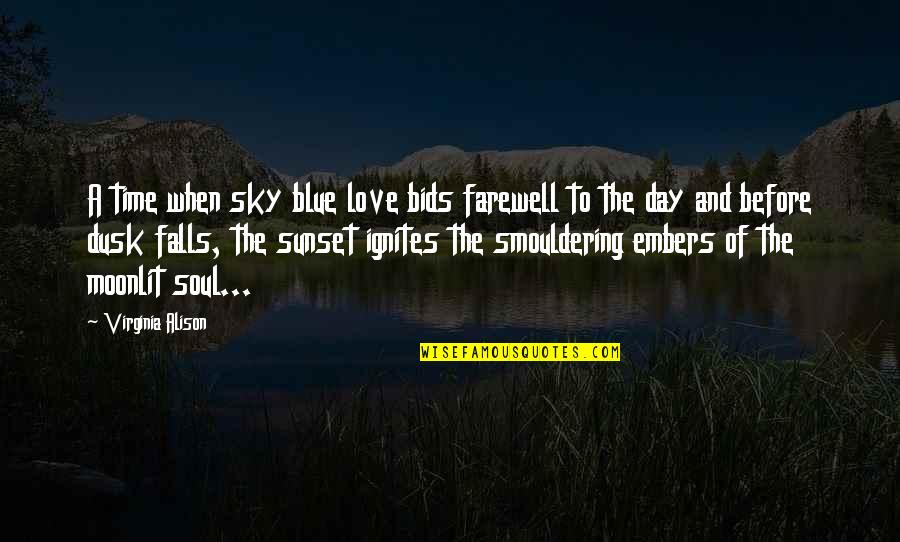 Embers Quotes By Virginia Alison: A time when sky blue love bids farewell