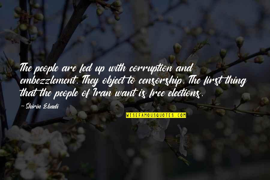 Embezzlement Quotes By Shirin Ebadi: The people are fed up with corruption and
