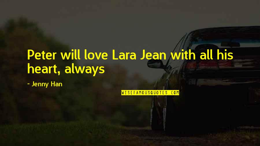 Emblazoned In A Sentence Quotes By Jenny Han: Peter will love Lara Jean with all his