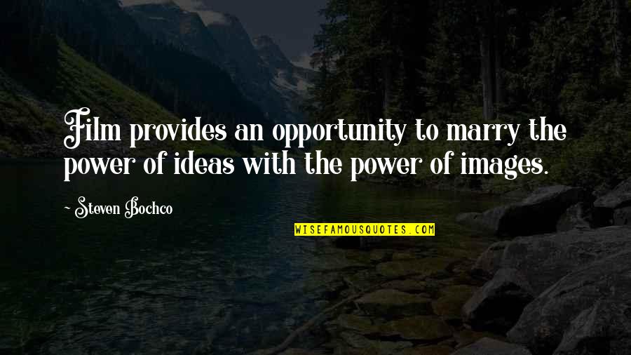 Emblazoned In A Sentence Quotes By Steven Bochco: Film provides an opportunity to marry the power