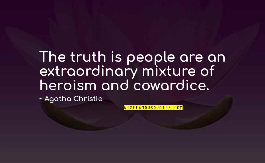 Emblazonings Quotes By Agatha Christie: The truth is people are an extraordinary mixture